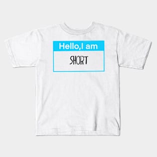 Hello, I am short Kids T-Shirt